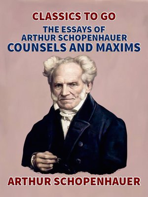 cover image of The Essays of Arthur Schopenhauer; Counsels and Maxims